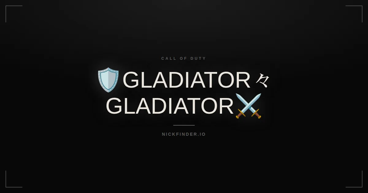 Gladiator Call of Duty names 2026 — decorated Unicode styles | NickFinder.io