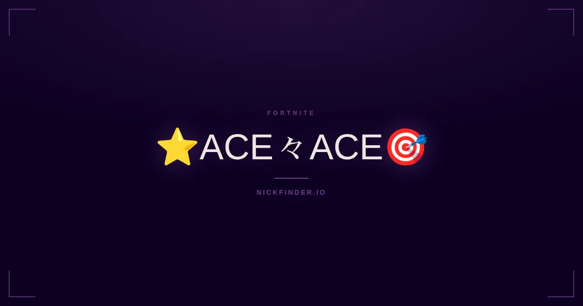 Ace Fortnite names 2026 — decorated Unicode styles | NickFinder.io