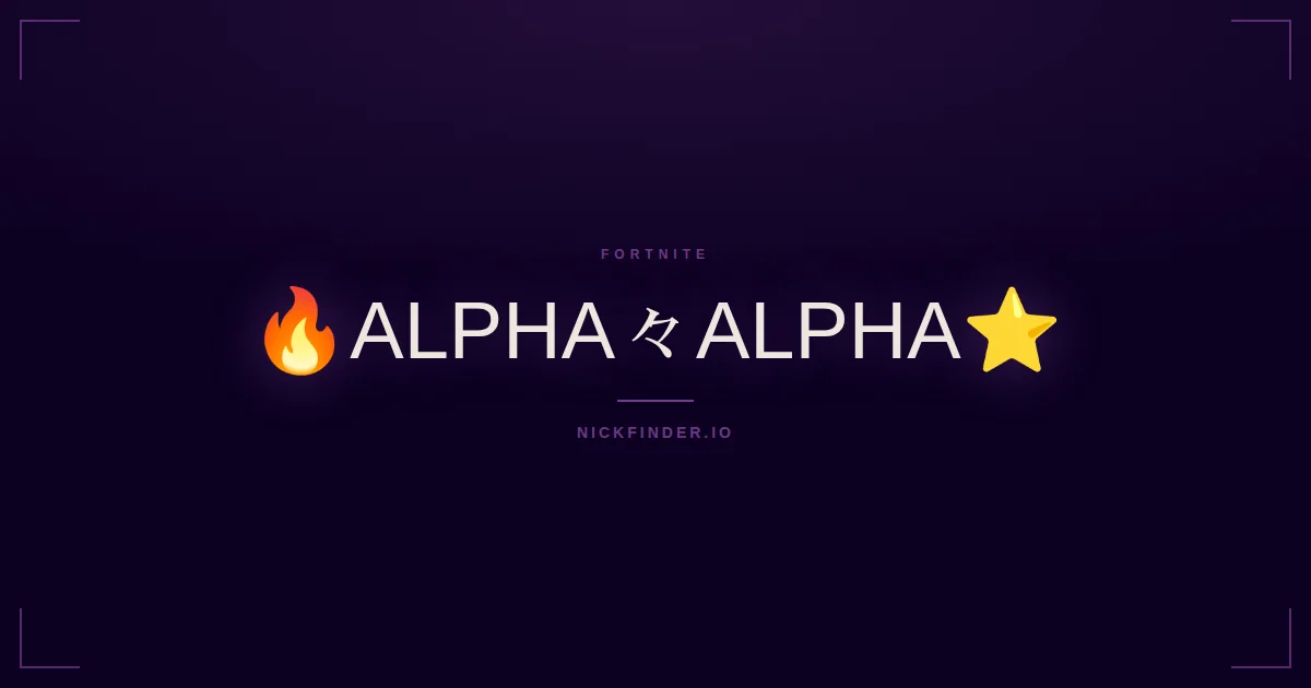Alpha Fortnite names 2026 — decorated Unicode styles | NickFinder.io