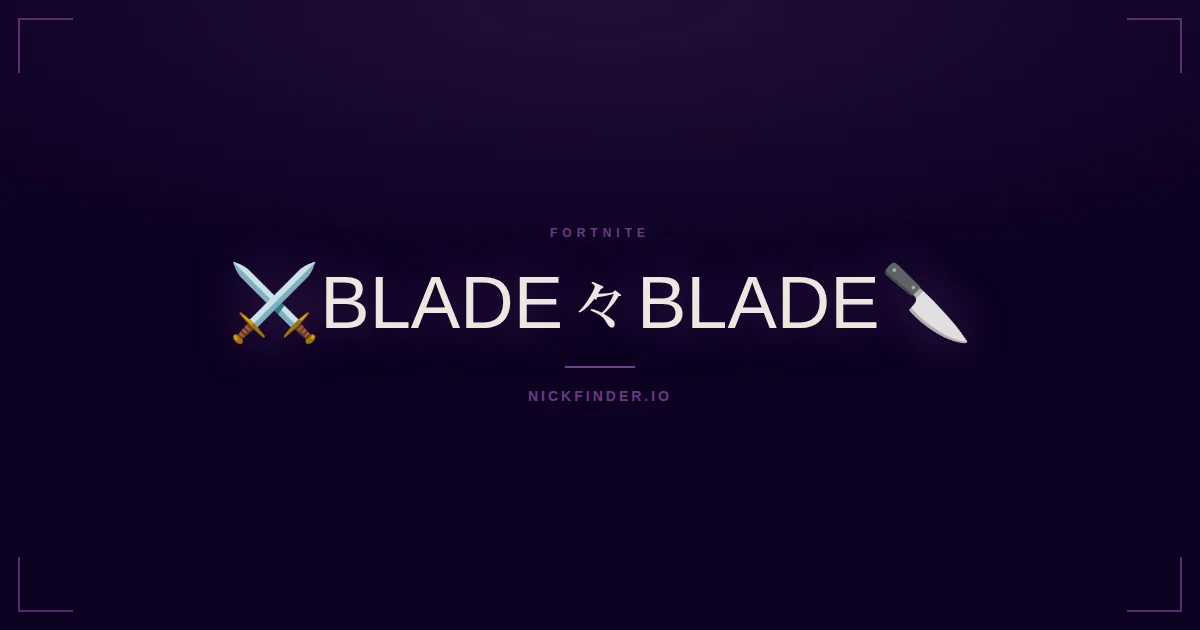 Blade Fortnite names 2026 — decorated Unicode styles | NickFinder.io
