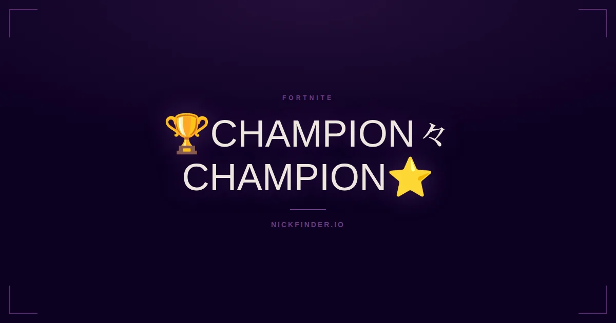 Champion Fortnite names 2026 — decorated Unicode styles | NickFinder.io