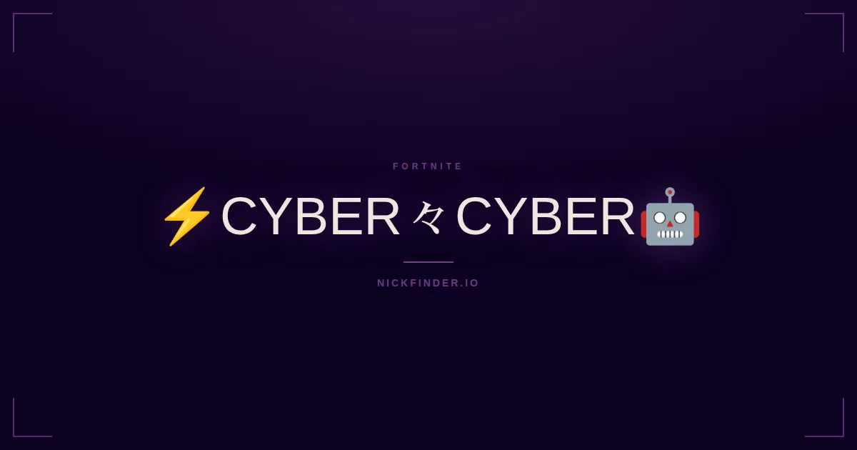 Cyber Fortnite names 2026 — decorated Unicode styles | NickFinder.io