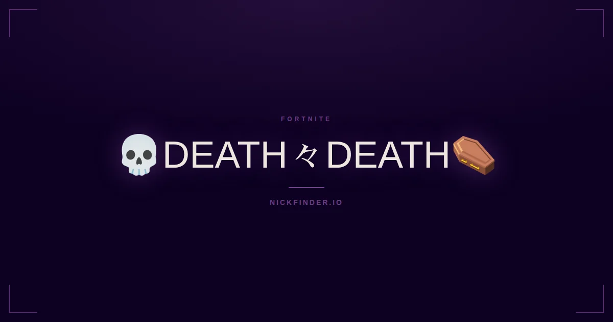 Death Fortnite names 2026 — decorated Unicode styles | NickFinder.io