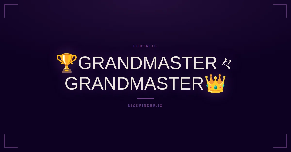 Grandmaster Fortnite names 2026 — decorated Unicode styles | NickFinder.io
