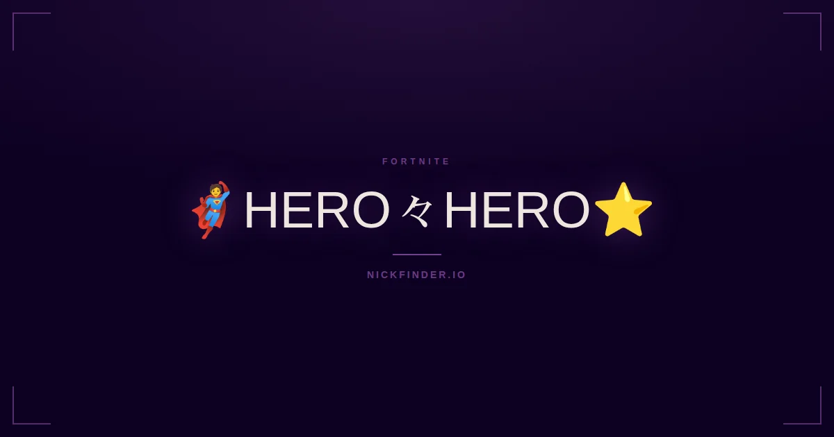 Hero Fortnite names 2026 — decorated Unicode styles | NickFinder.io