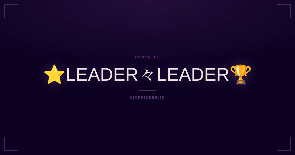Leader Fortnite names 2026 — decorated Unicode styles | NickFinder.io