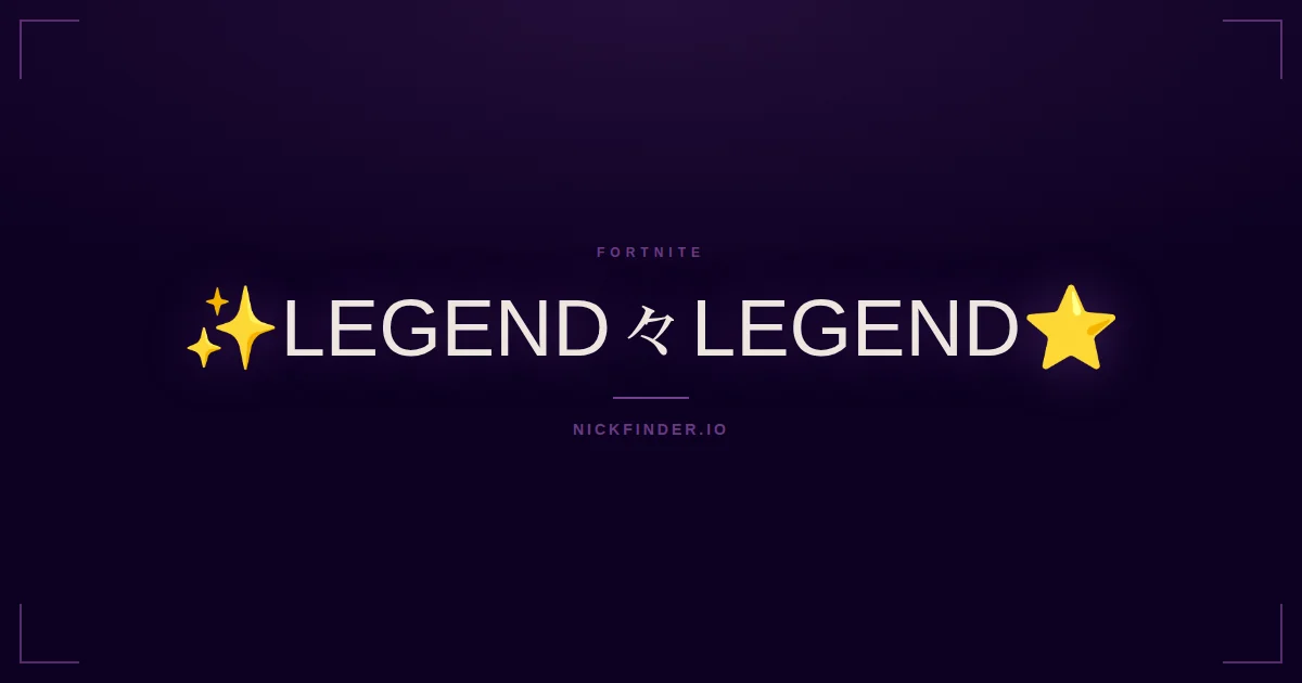 Legend Fortnite names 2026 — decorated Unicode styles | NickFinder.io