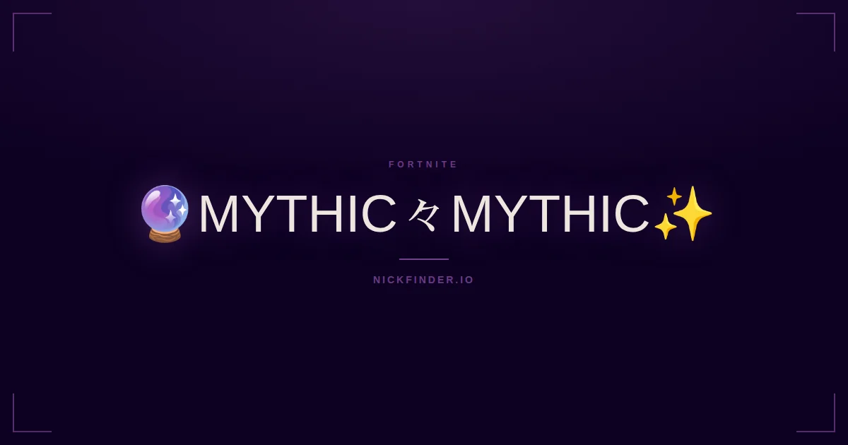 Mythic Fortnite names 2026 — decorated Unicode styles | NickFinder.io