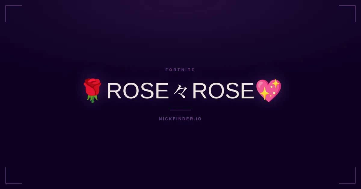Rose Fortnite names 2026 — decorated Unicode styles | NickFinder.io