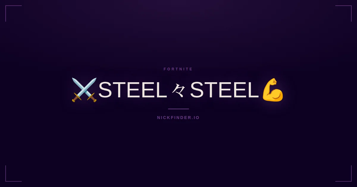 Steel Fortnite names 2026 — decorated Unicode styles | NickFinder.io