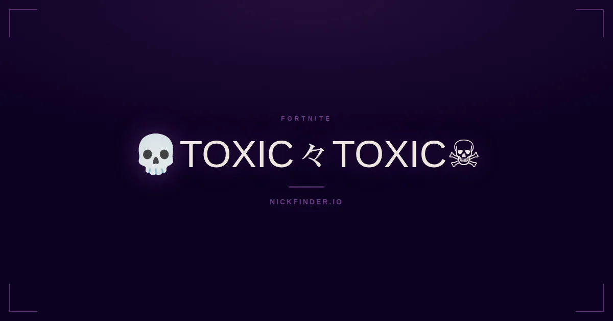 Toxic Fortnite names 2026 — decorated Unicode styles | NickFinder.io
