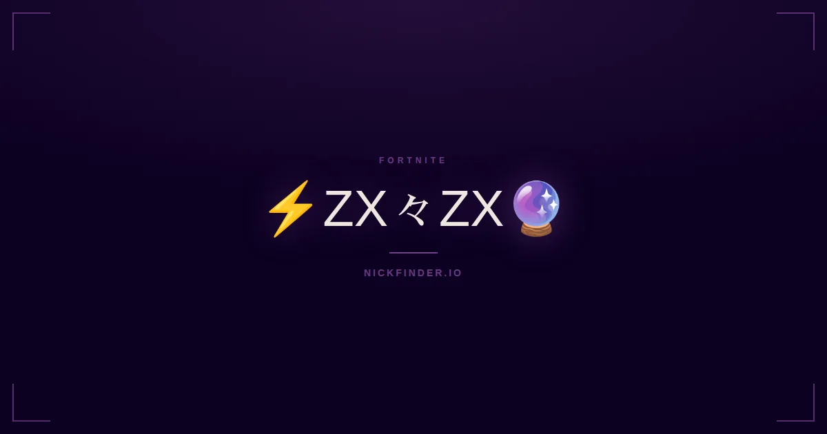 Zx Fortnite names 2026 — decorated Unicode styles | NickFinder.io