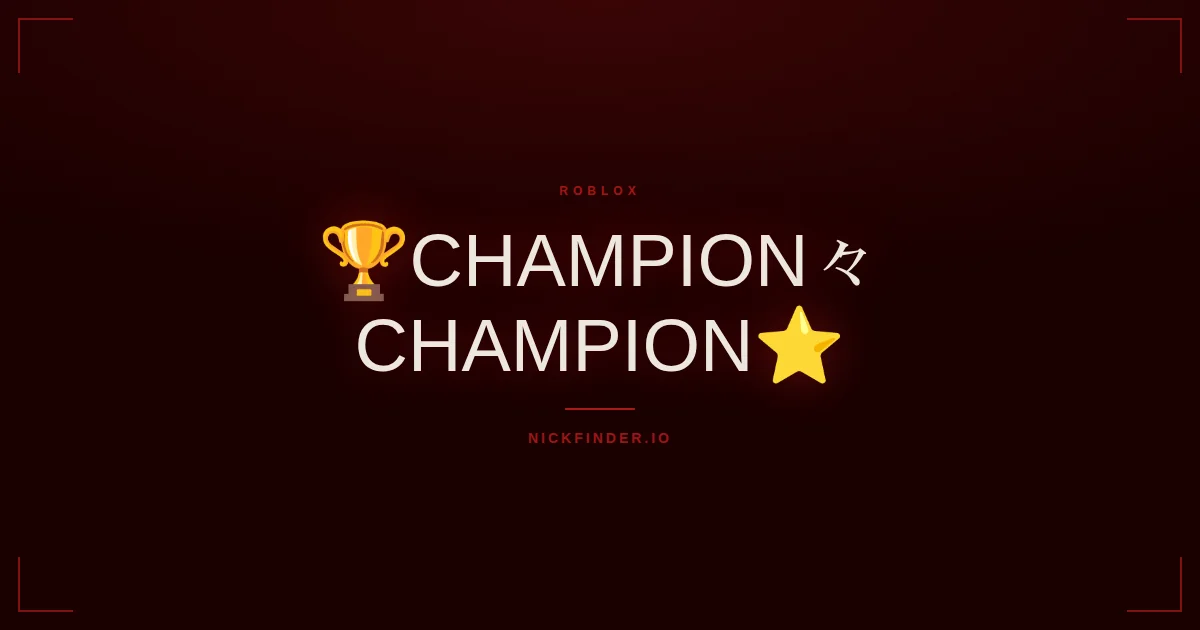 Champion Roblox names 2026 — decorated Unicode styles | NickFinder.io