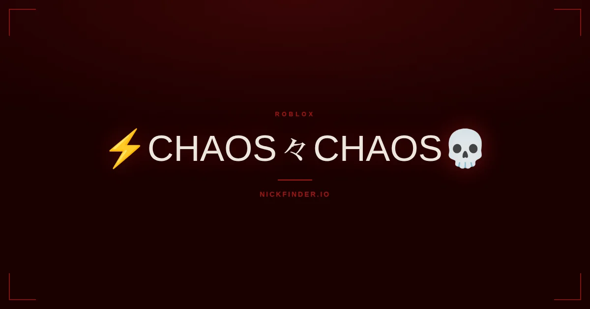 Chaos Roblox names 2026 — decorated Unicode styles | NickFinder.io