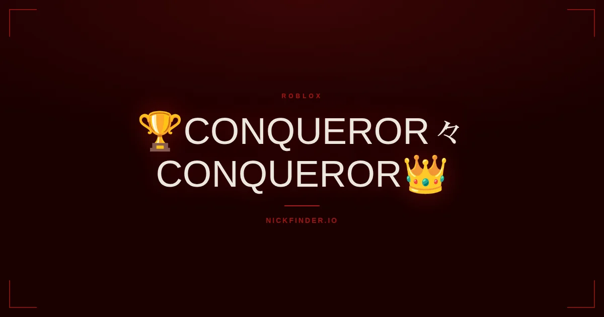 Conqueror Roblox names 2026 — decorated Unicode styles | NickFinder.io