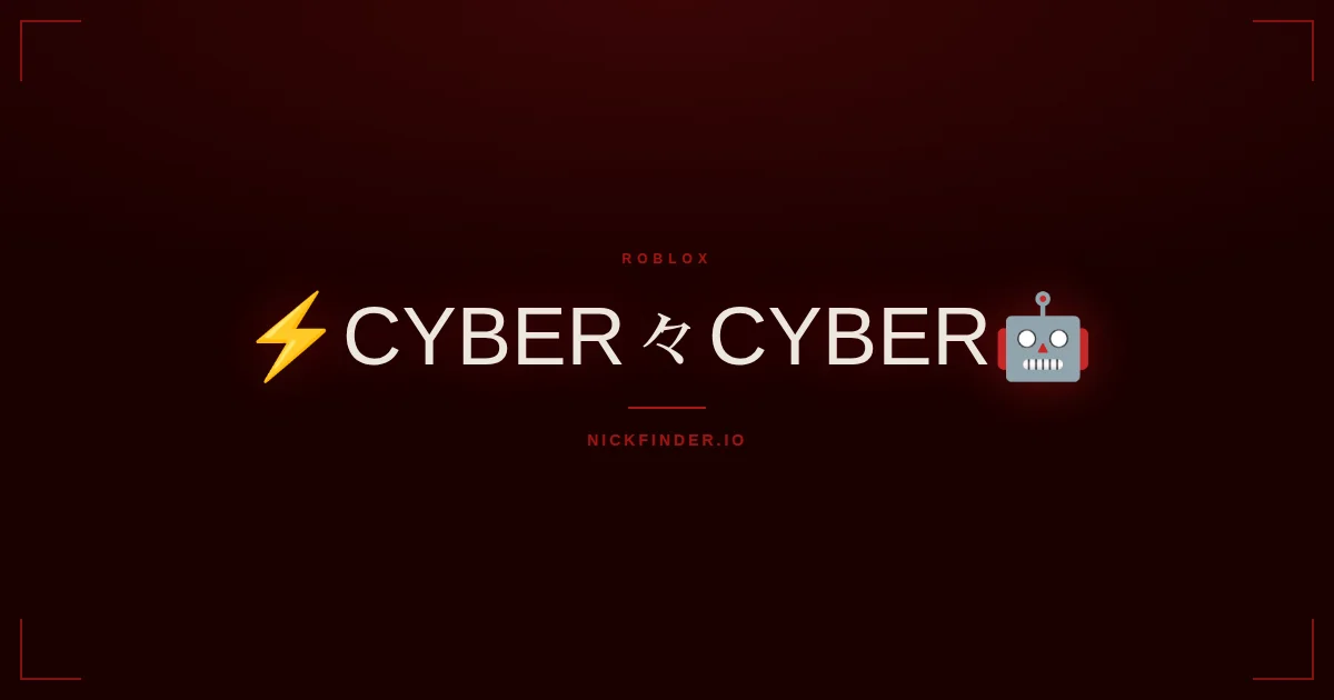 Cyber Roblox names 2026 — decorated Unicode styles | NickFinder.io