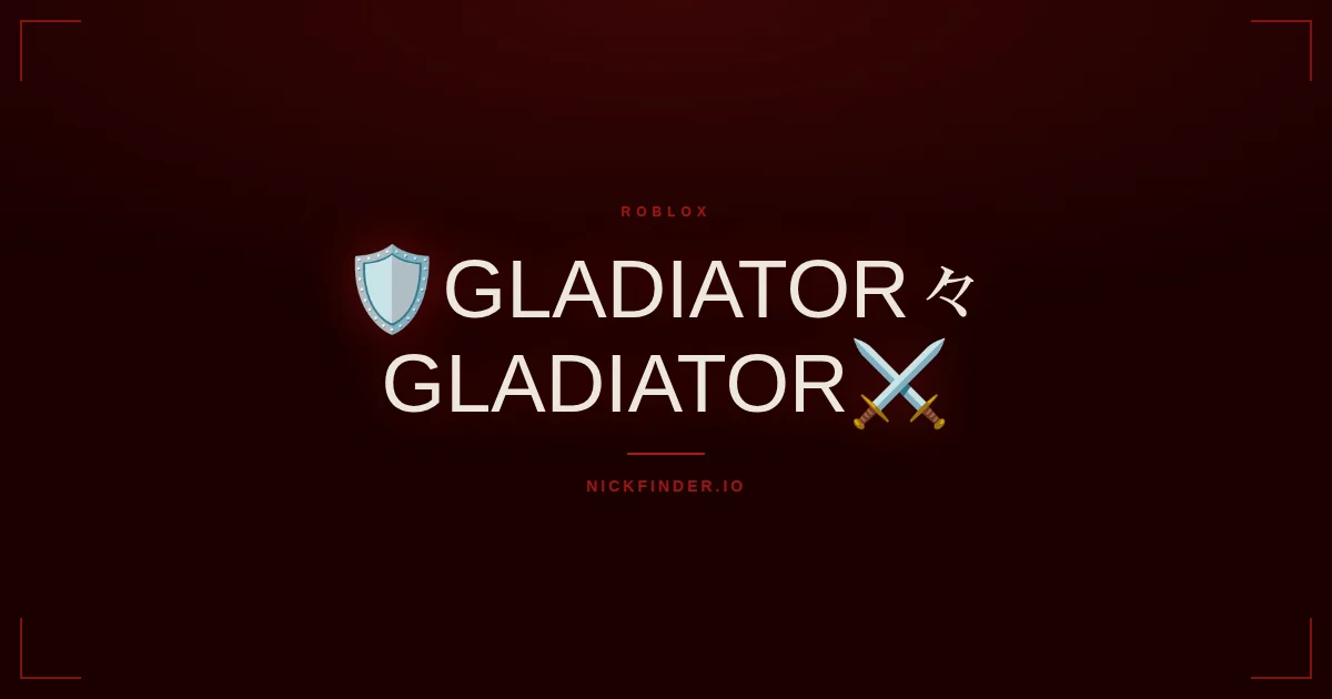 Gladiator Roblox names 2026 — decorated Unicode styles | NickFinder.io