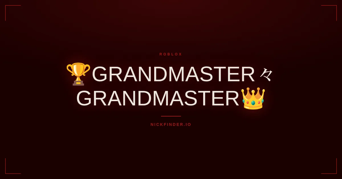 Grandmaster Roblox names 2026 — decorated Unicode styles | NickFinder.io
