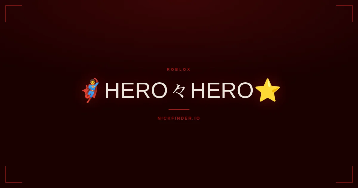 Hero Roblox names 2026 — decorated Unicode styles | NickFinder.io
