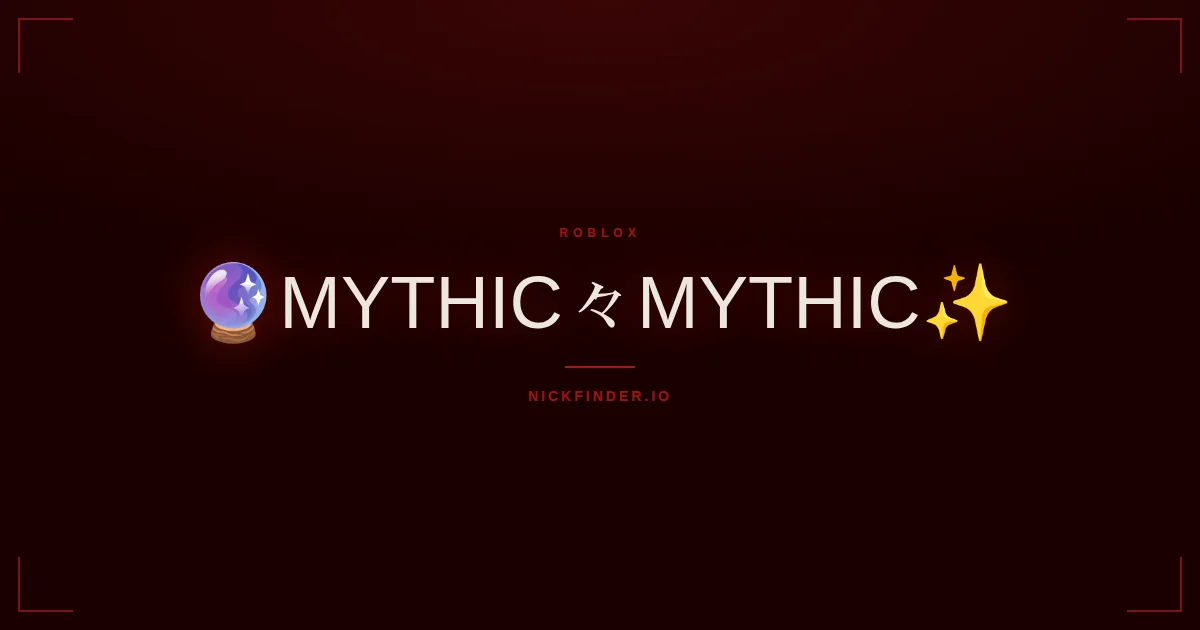 Mythic Roblox names 2026 — decorated Unicode styles | NickFinder.io