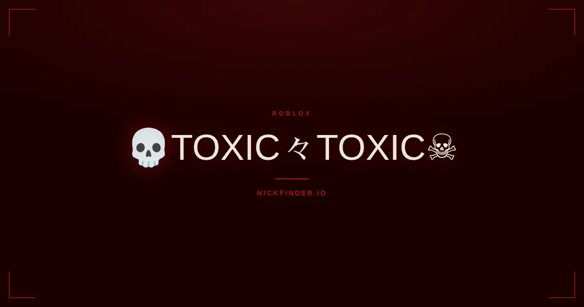 Toxic Roblox names 2026 — decorated Unicode styles | NickFinder.io