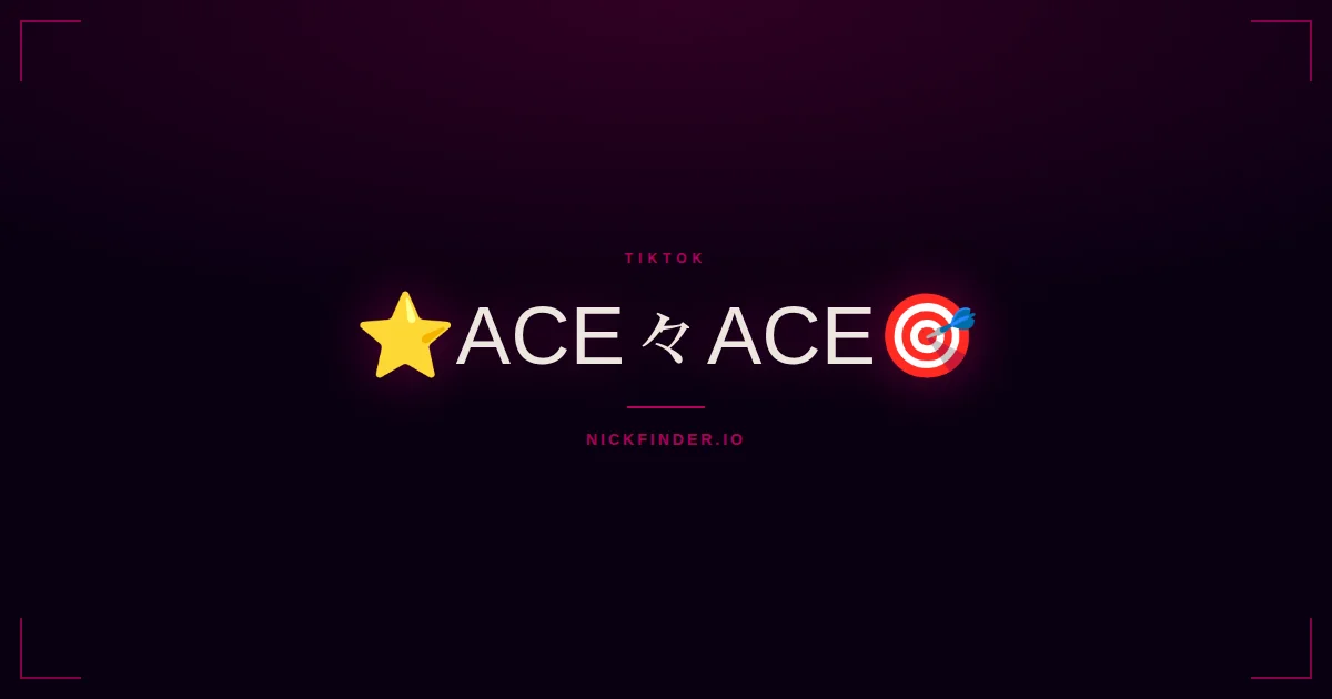 Ace TikTok names 2026 — decorated Unicode styles | NickFinder.io