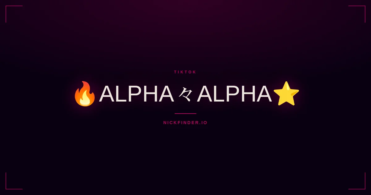 Alpha TikTok names 2026 — decorated Unicode styles | NickFinder.io