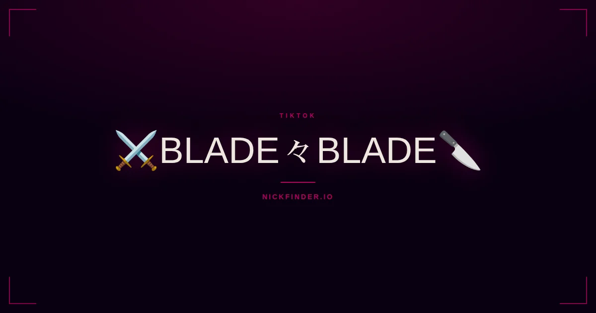 Blade TikTok names 2026 — decorated Unicode styles | NickFinder.io