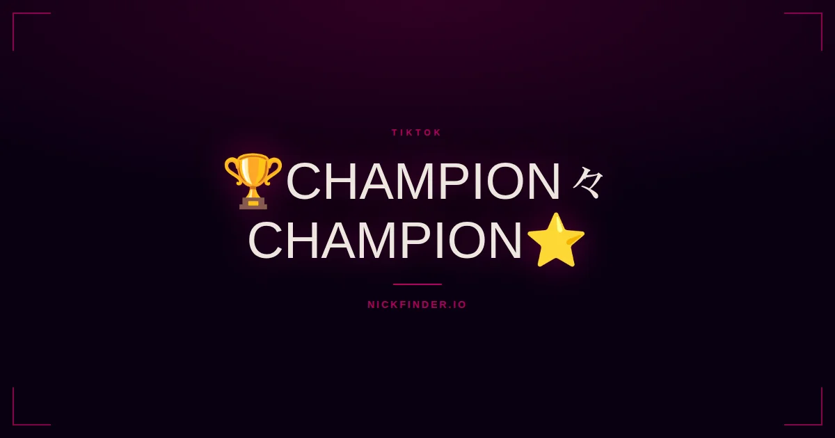 Champion TikTok names 2026 — decorated Unicode styles | NickFinder.io