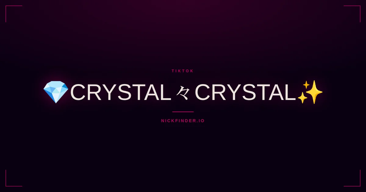 Crystal TikTok names 2026 — decorated Unicode styles | NickFinder.io