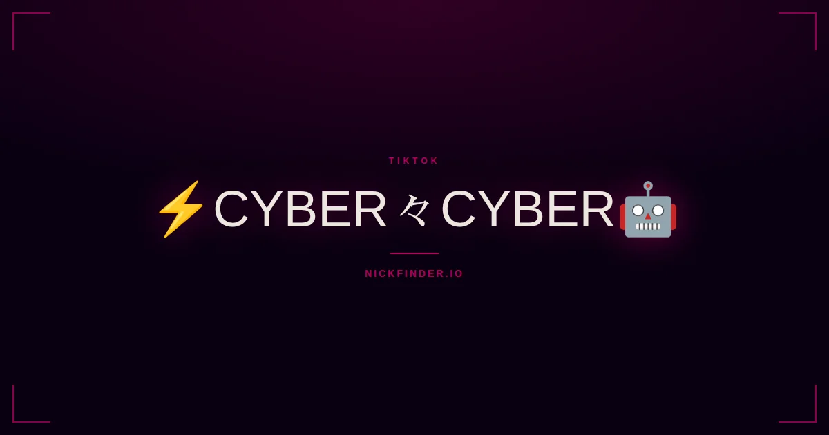 Cyber TikTok names 2026 — decorated Unicode styles | NickFinder.io