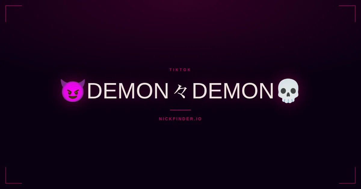 Demon TikTok names 2026 — decorated Unicode styles | NickFinder.io