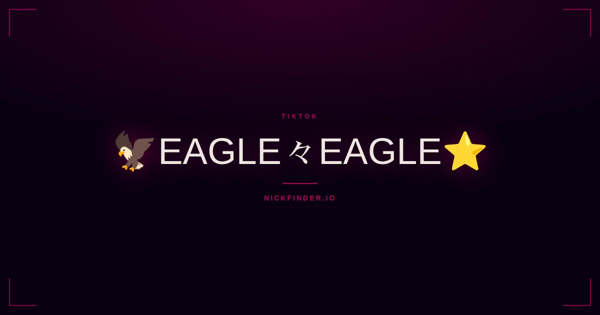 Eagle TikTok names 2026 — decorated Unicode styles | NickFinder.io