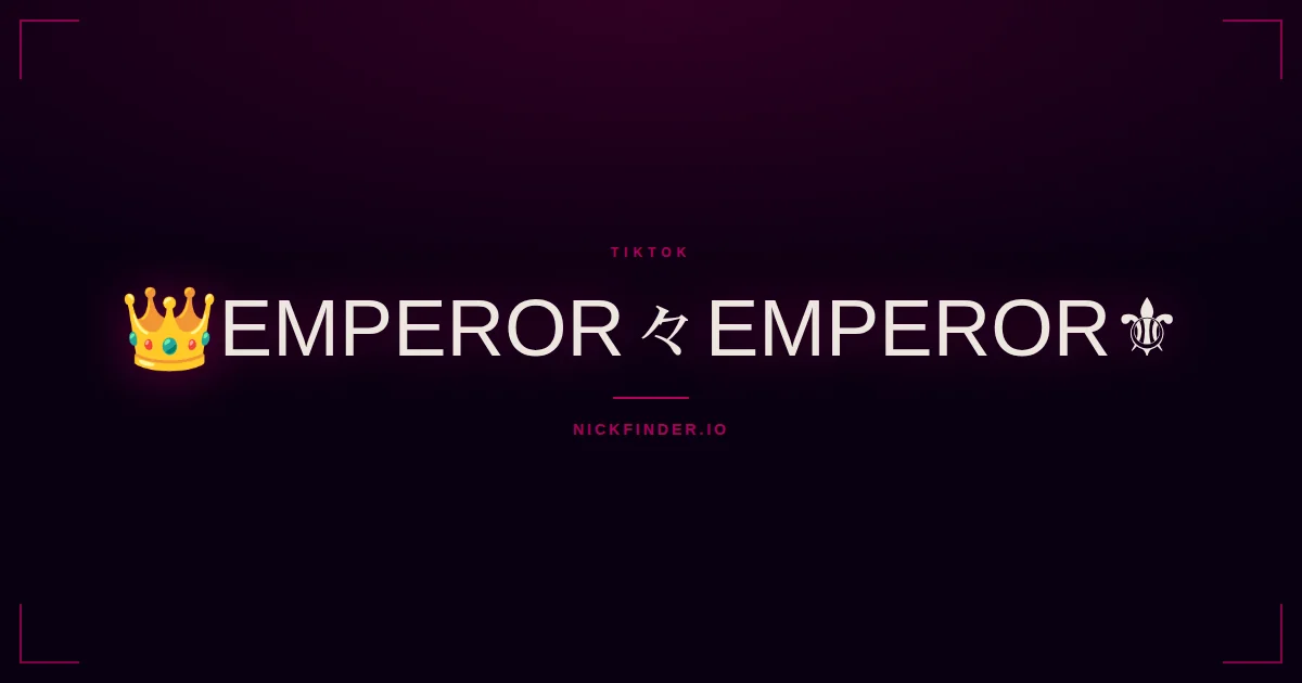 Emperor TikTok names 2026 — decorated Unicode styles | NickFinder.io