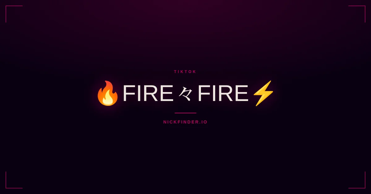 Fire TikTok names 2026 — decorated Unicode styles | NickFinder.io