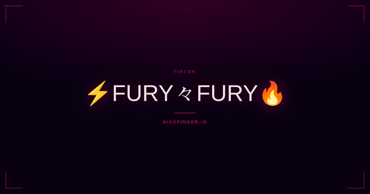 Fury TikTok names 2026 — decorated Unicode styles | NickFinder.io