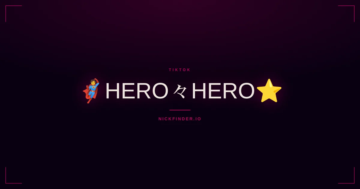 Hero TikTok names 2026 — decorated Unicode styles | NickFinder.io