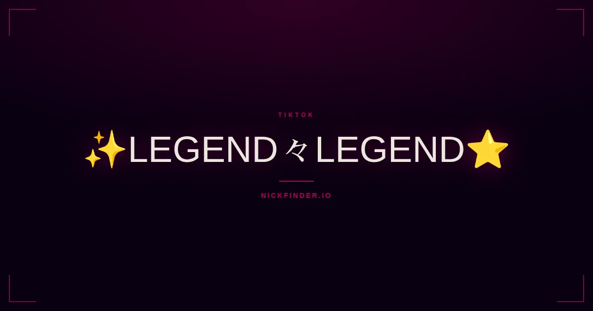 Legend TikTok names 2026 — decorated Unicode styles | NickFinder.io