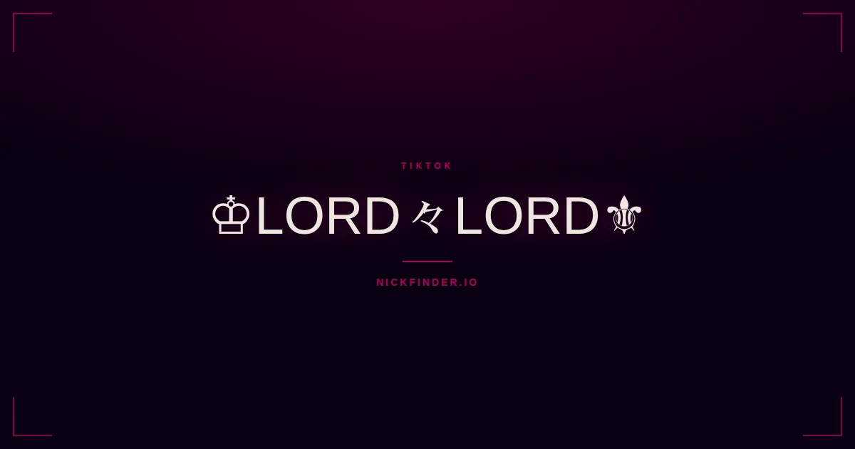 Lord TikTok names 2026 — decorated Unicode styles | NickFinder.io