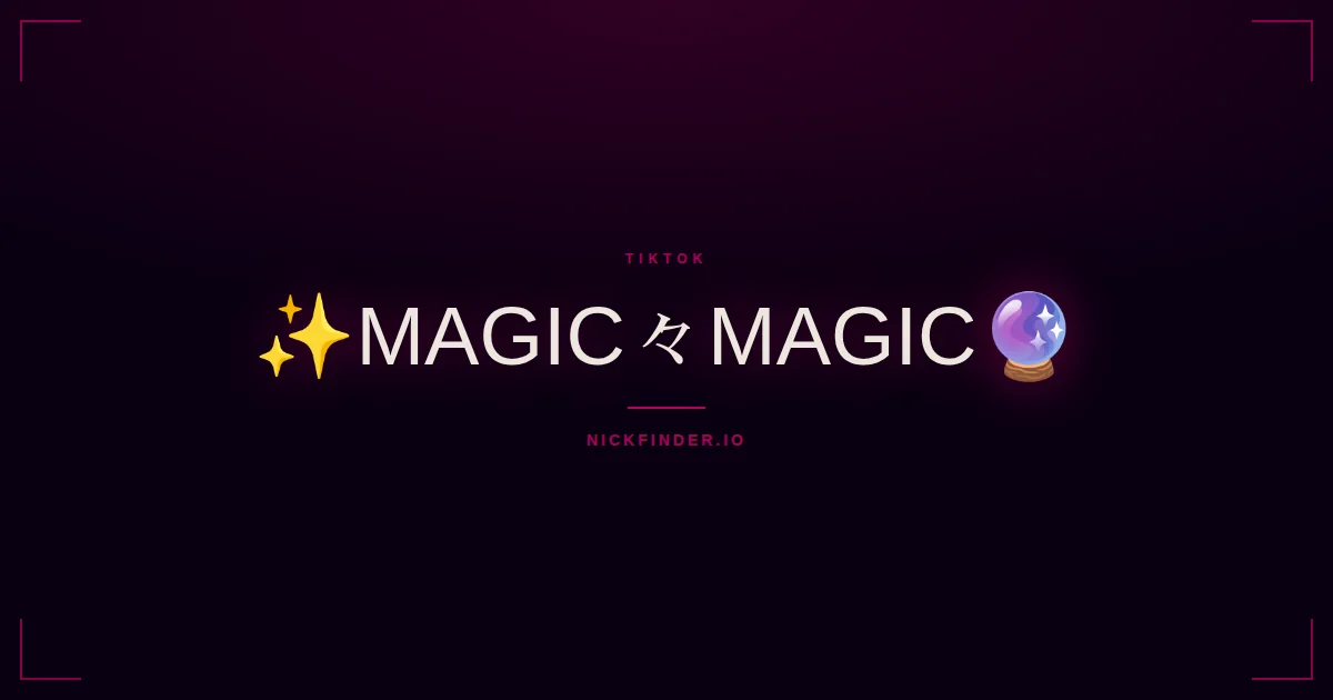 Magic TikTok names 2026 — decorated Unicode styles | NickFinder.io