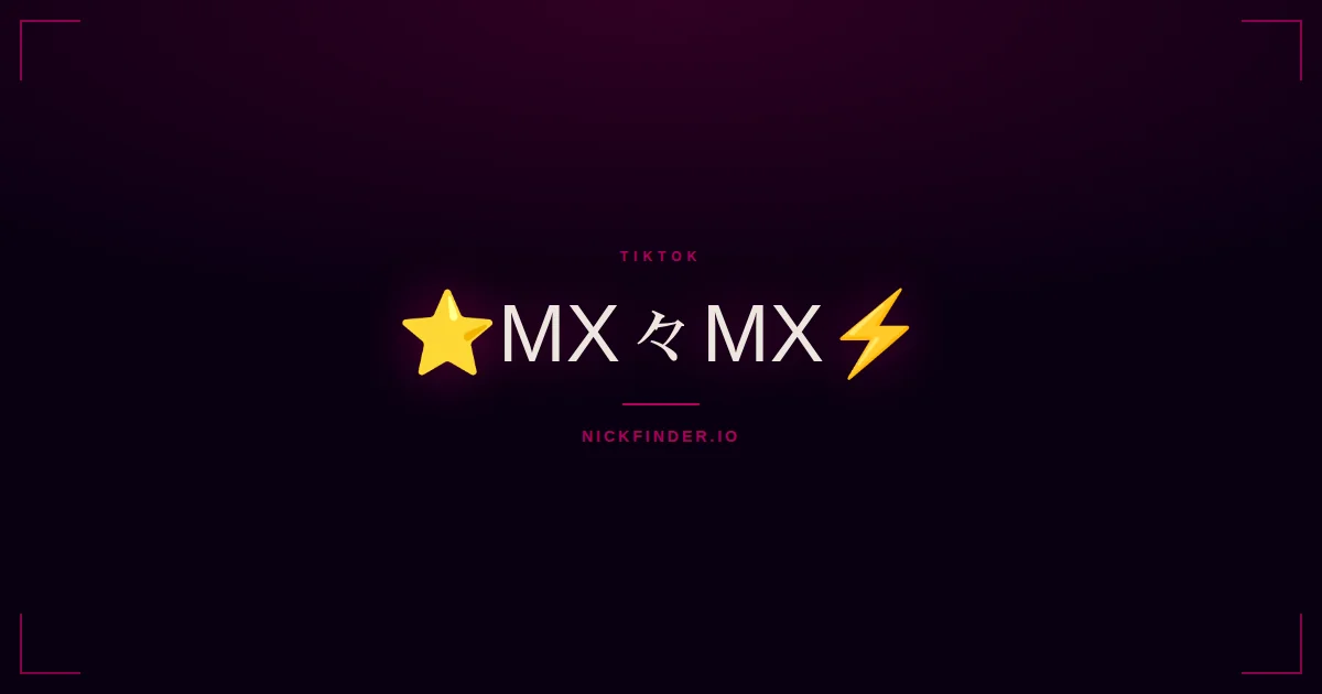 Mx TikTok names 2026 — decorated Unicode styles | NickFinder.io