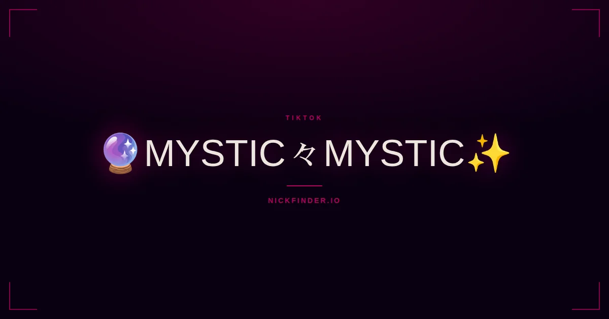 Mystic TikTok names 2026 — decorated Unicode styles | NickFinder.io