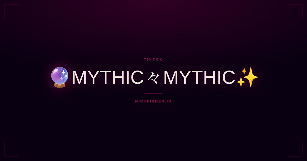 Mythic TikTok names 2026 — decorated Unicode styles | NickFinder.io