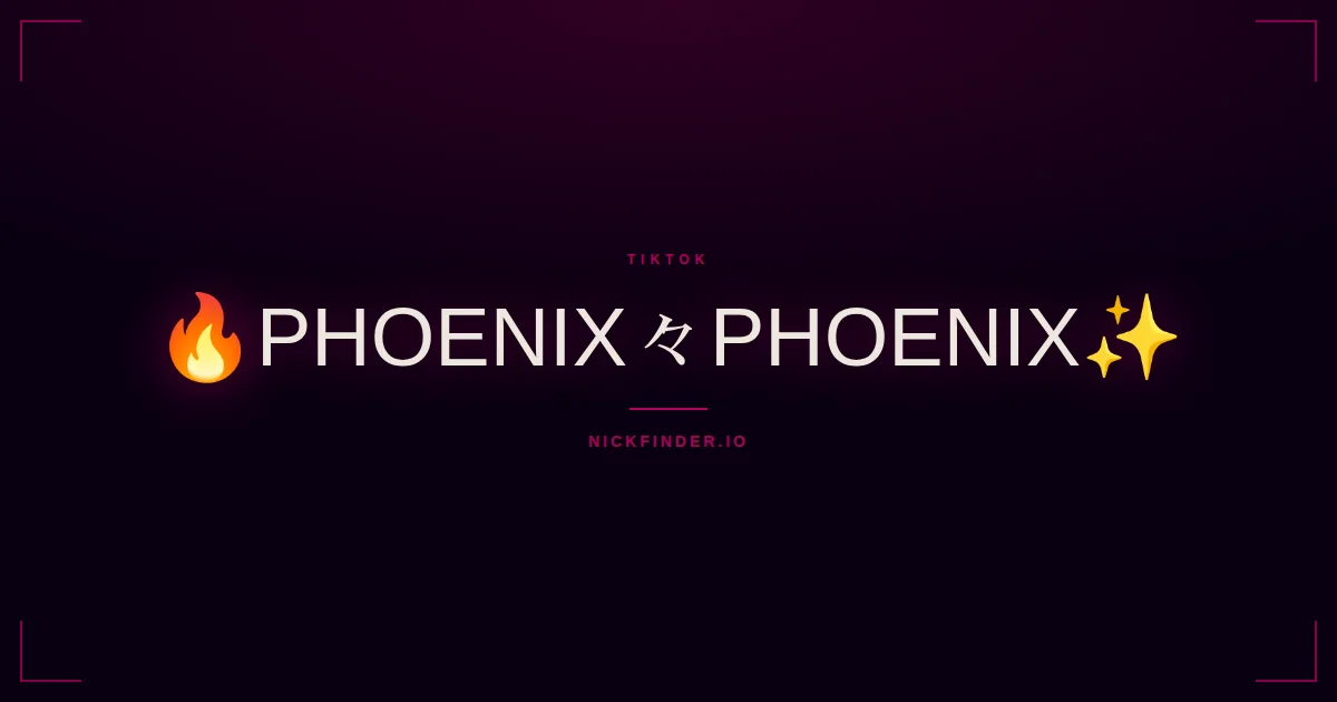 Phoenix TikTok names 2026 — decorated Unicode styles | NickFinder.io