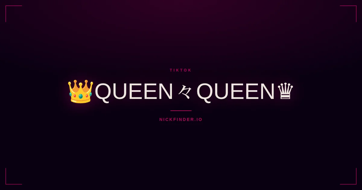 Queen TikTok names 2026 — decorated Unicode styles | NickFinder.io