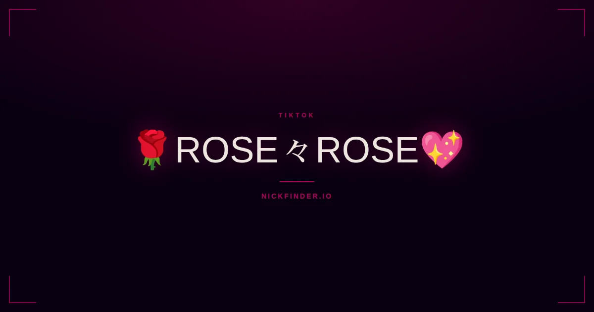 Rose TikTok names 2026 — decorated Unicode styles | NickFinder.io