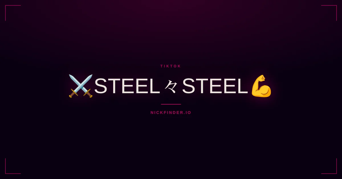 Steel TikTok names 2026 — decorated Unicode styles | NickFinder.io
