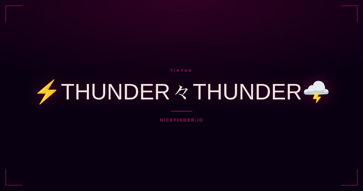 Thunder TikTok names 2026 — decorated Unicode styles | NickFinder.io