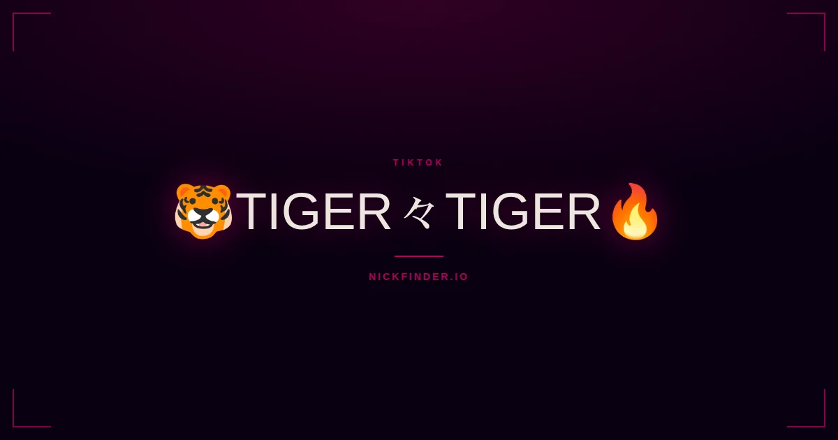 Tiger TikTok names 2026 — decorated Unicode styles | NickFinder.io
