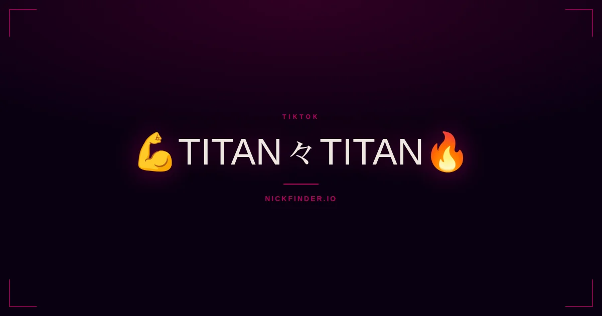 Titan TikTok names 2026 — decorated Unicode styles | NickFinder.io